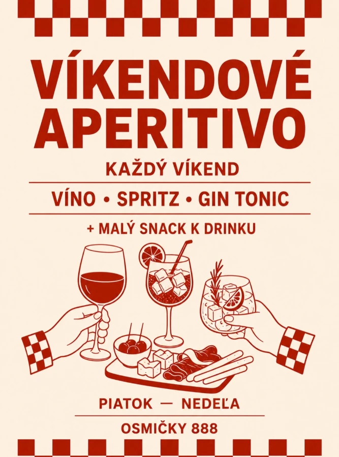 Plagát Víkendové aperitivo: každý víkend víno, spritz, gin tonic a malý snack k drinku, piatok až nedeľa, Osmičky 888.